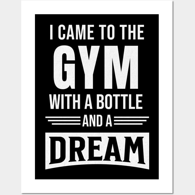 I came to gym with a bottle and a dream Wall Art by Ingridpd